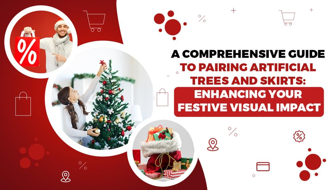 A Comprehensive Guide to Pairing Artificial Trees and Skirts: Enhancing Your Festive Visual Impact