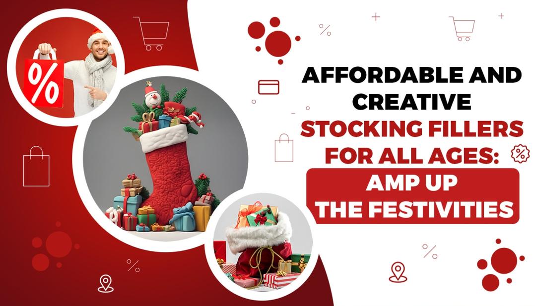 Affordable and Creative Stocking Fillers for All Ages: Amp Up the Festivities