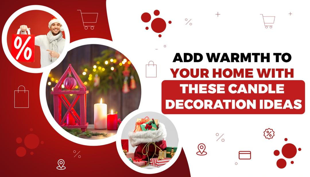 Add Warmth to Your Home with These Candle Decoration Ideas