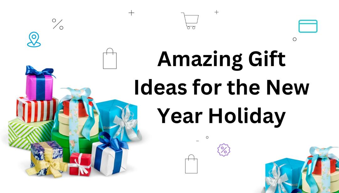 Amazing Gift Ideas for the New Year Holiday